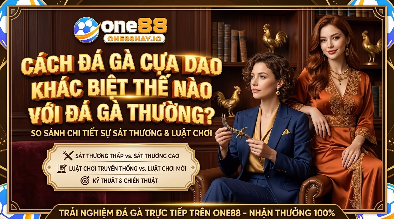 Đá Gà Cựa Dao Có Nhịp Trận Khác Gà Đòn Ra Sao?